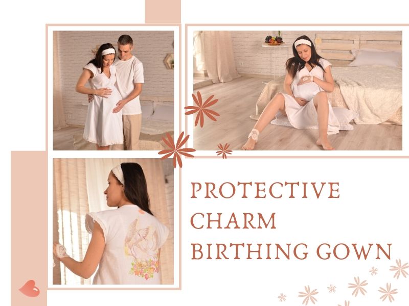 Protective Charm Birthing Gowns